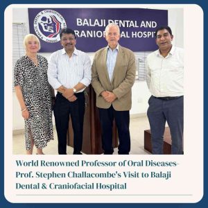 World Renowned Professor of Oral Diseases- Prof. Stephen Challacombe's Visit to Balaji Dental & Craniofacial Hospital